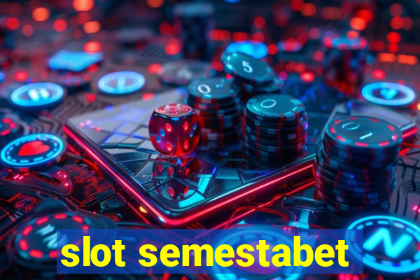 slot semestabet