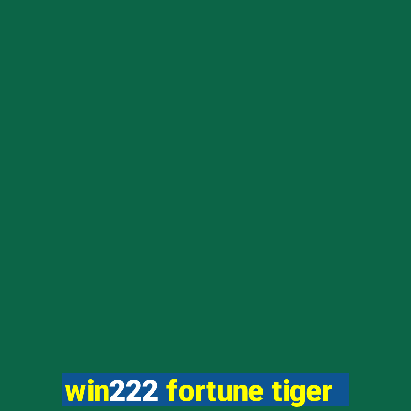 win222 fortune tiger