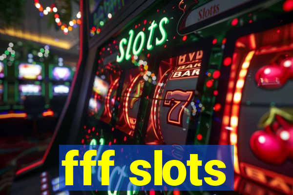 fff slots