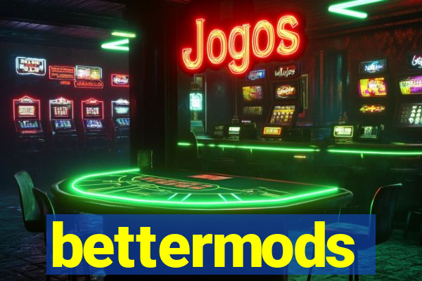 bettermods