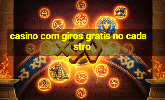 casino com giros gratis no cadastro