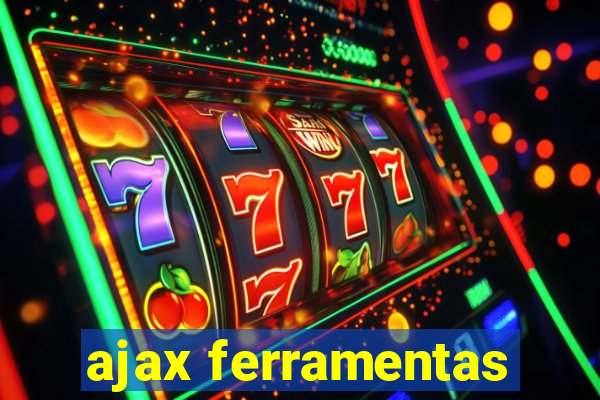 ajax ferramentas