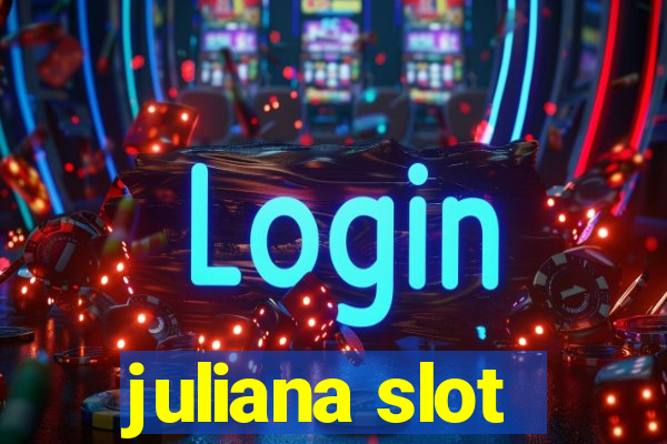 juliana slot