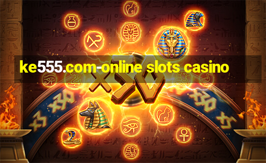 ke555.com-online slots casino