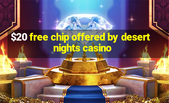 $20 free chip offered by desert nights casino