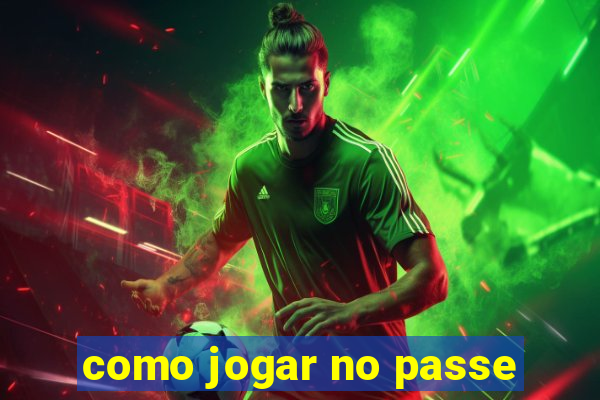 como jogar no passe