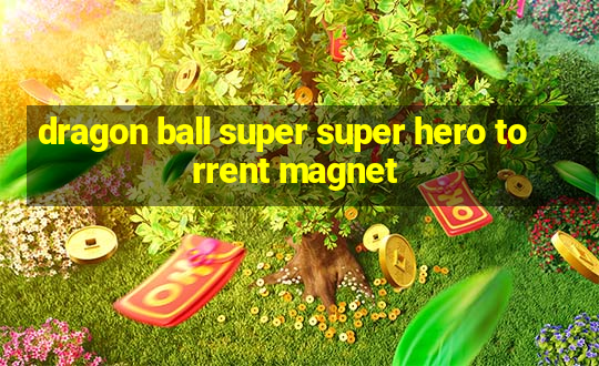 dragon ball super super hero torrent magnet