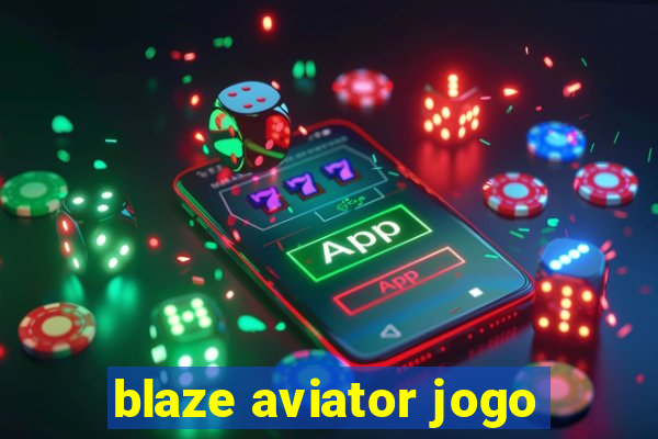 blaze aviator jogo