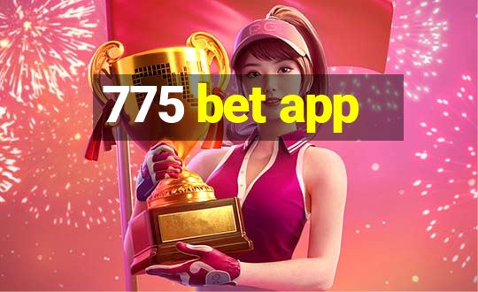 775 bet app