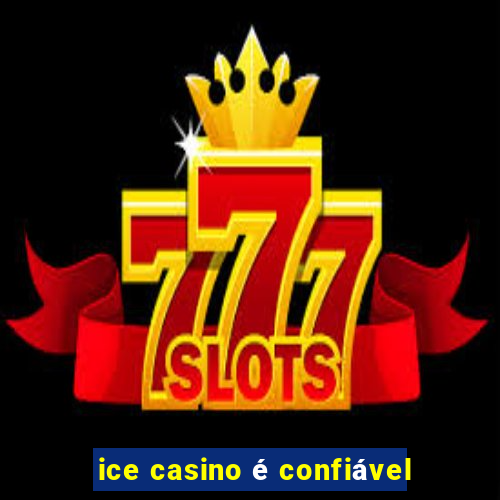 ice casino é confiável