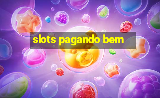 slots pagando bem