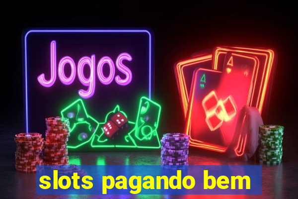 slots pagando bem