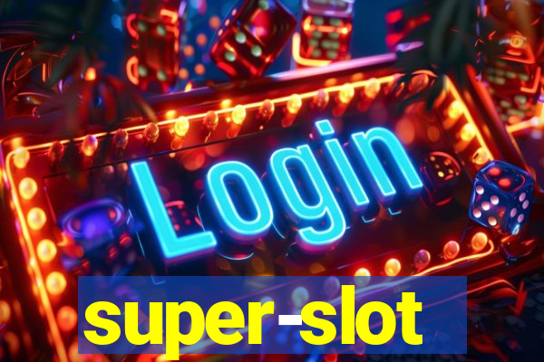 super-slot