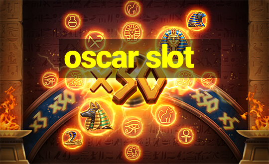 oscar slot