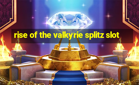 rise of the valkyrie splitz slot