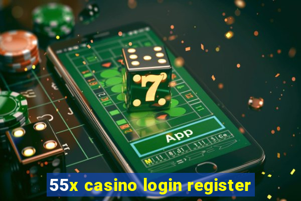 55x casino login register