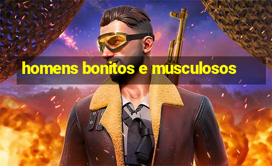 homens bonitos e musculosos