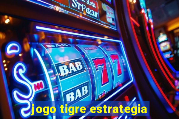 jogo tigre estrategia