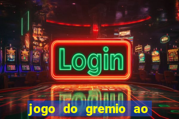 jogo do gremio ao vivo online