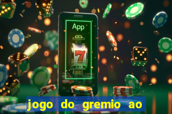 jogo do gremio ao vivo online