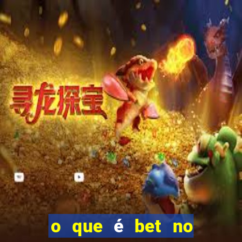 o que é bet no jogo do tigre