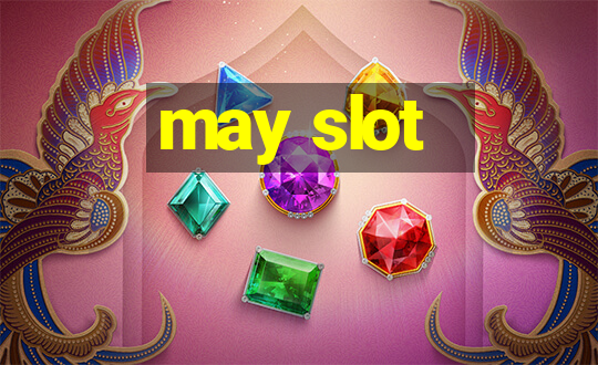 may slot