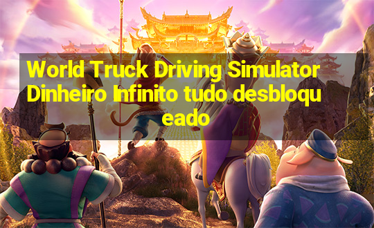 World Truck Driving Simulator Dinheiro Infinito tudo desbloqueado