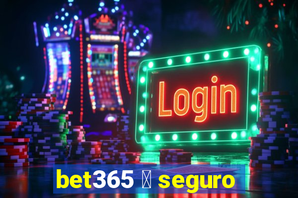 bet365 茅 seguro