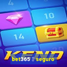 bet365 茅 seguro