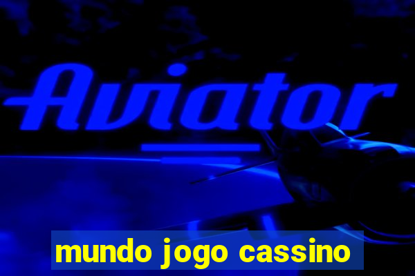 mundo jogo cassino