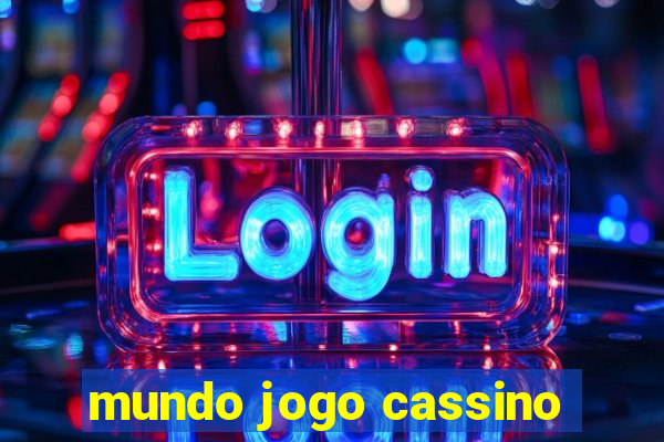 mundo jogo cassino