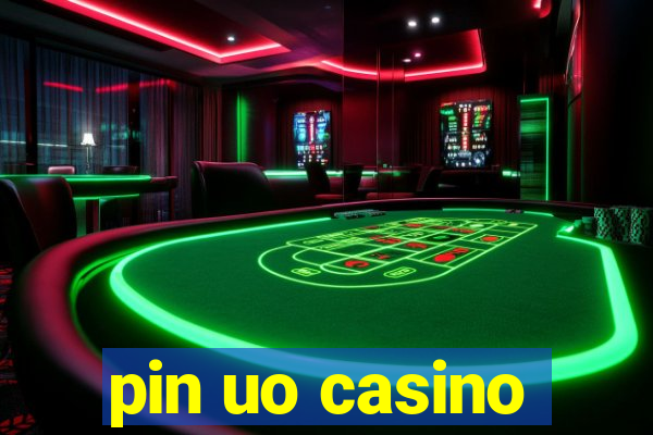 pin uo casino