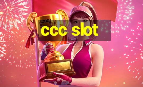 ccc slot