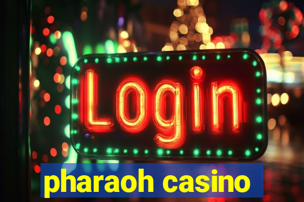 pharaoh casino