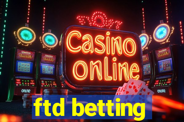 ftd betting