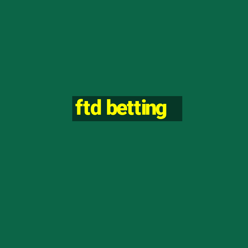 ftd betting