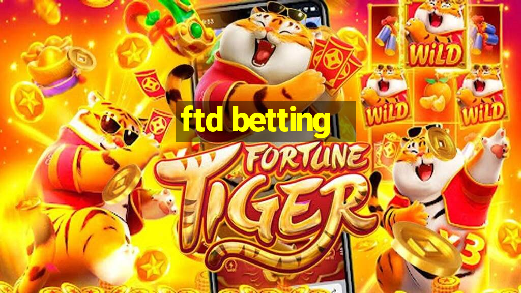 ftd betting