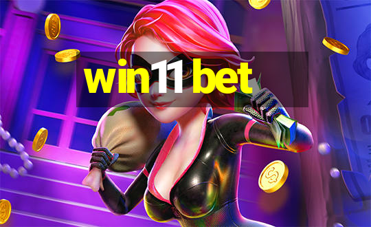 win11 bet