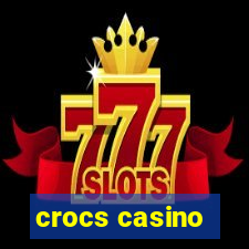 crocs casino