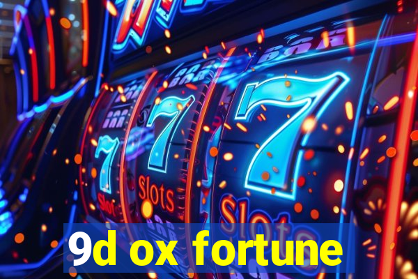 9d ox fortune