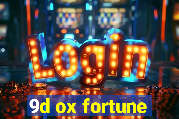 9d ox fortune