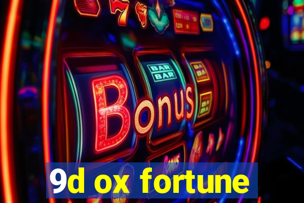 9d ox fortune