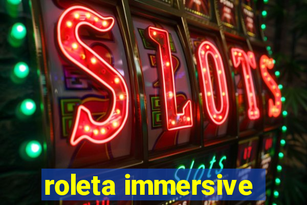 roleta immersive