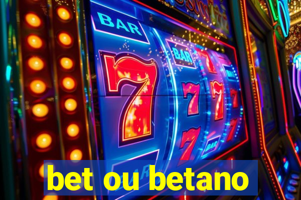 bet ou betano