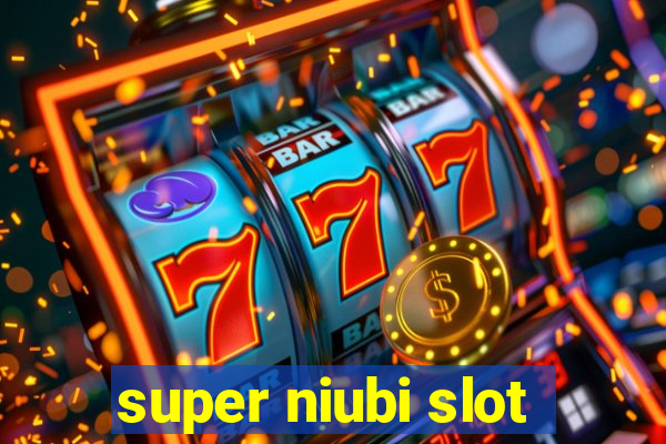 super niubi slot