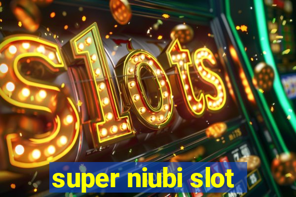 super niubi slot