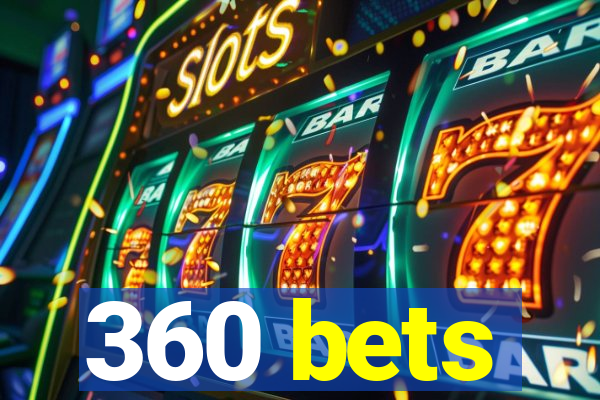 360 bets