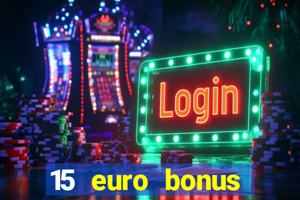 15 euro bonus casino ohne einzahlung