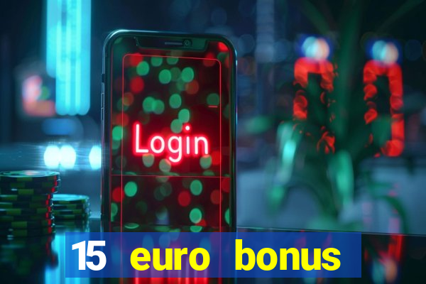 15 euro bonus casino ohne einzahlung