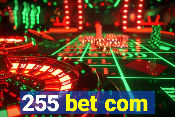 255 bet com